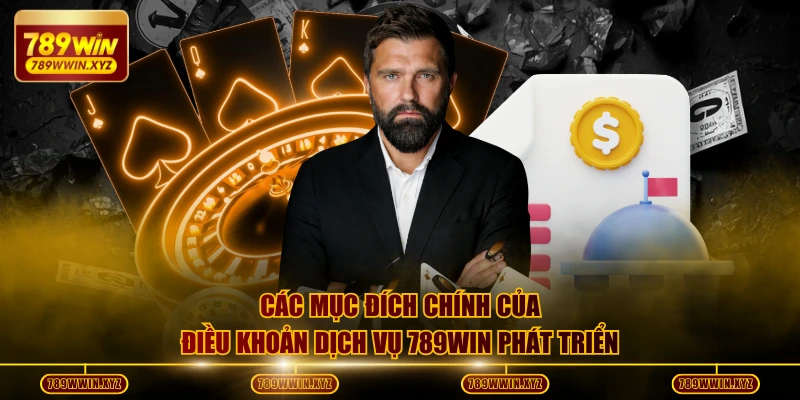 Các mục đích chính của điều khoản dịch vụ 789WIN phát triển